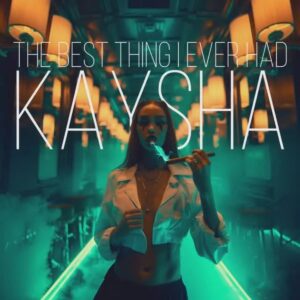 Kaysha – The best thing I Ever had Bue de Musica Kaysha – The best thing I Ever had Kaysha – The best thing I Ever had