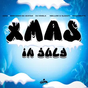 Gipa Enny Man Da Guitar Dj Mobla Xmas In July Gipa, Enny Man Da Guitar & DJ Mobla – Xmas In July (feat. Mellow & Sleazy & MashBeatz)