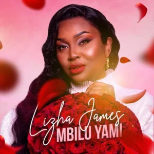Lizha James – Mbilu Yami Lizha James – Mbilu Yami
