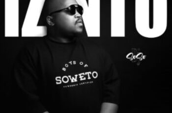 DJ Soso – Izinto (feat. DJ Kafi & Ozy Man)