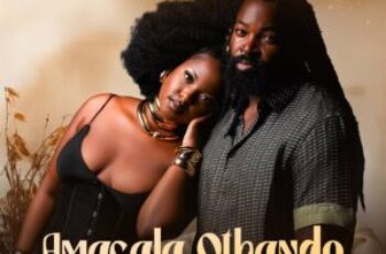 Big Zulu & Azana – Amacala Othando (feat. Malungelo)