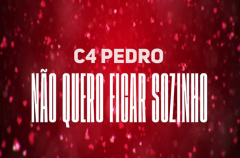 C4 Pedro – Não Quero Ficar Sozinho