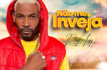Rey Loy – Não Me Inveja