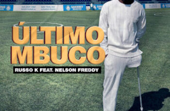 Russo K – Último Mbuco (feat. Nelson Freddy)