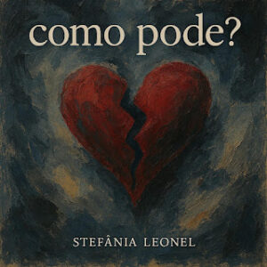Como pode 1 Stefânia Leonel - Como Pode?