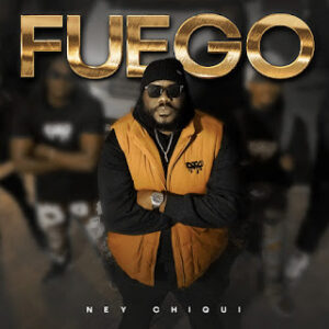 Fuego Ney Chiqui - Fuego