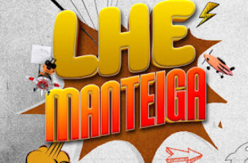 Lilitucleite – Lhe Manteiga (feat. Nerú Americano)