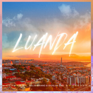 DJ Helio Baiano & Diclas One - Luanda Bue de Musica Luanda Cover DJ Helio Baiano & Diclas One - Luanda