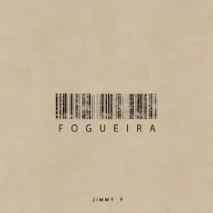 Jimmy P - Fogueira Bue de Musica Fogueira · Jimmy P Jimmy P - Fogueira