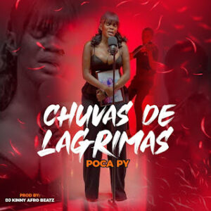 Poca Py - Chuvas De Lagrimas Bue de Musica WhatsApp Image 2025 04 28 at 08.00.00 Poca Py - Chuvas De Lagrimas