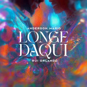 Longe Daqui Anderson Mario Rui Orlando Anderson Mário x Rui Orlando – Longe Daqui