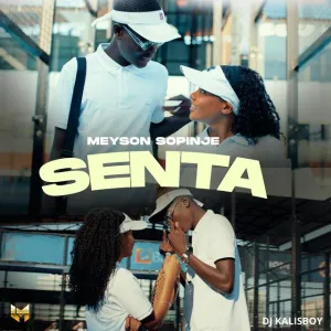 Senta Meyson Sopinje Dj kalisboy Meyson Sopinje - Senta