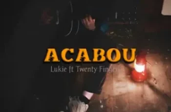 Lukie – Acabou (feat. Twenty Fingers)