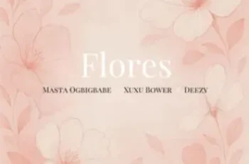 Masta – Flores (feat. Xuxu Bower & Deezy)