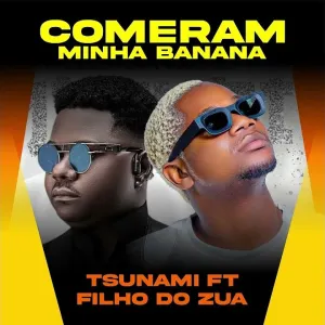 Tshunami x Filho Do Zua x Dj Verigal Comeram A Minha Banana Tshunami - Comeram A Minha Banana (Feat. Filho Do Zua)