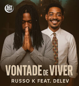 546006315 1984592478967027 8927714260509111842 n Russo K – Vontade de Viver (feat. Delev)