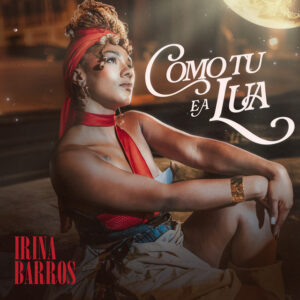 Irina Barros – TU E A LUA Irina Barros – TU E A LUA