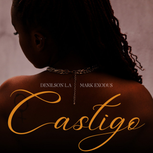 Castigo Denilson LA Mark Denilson L.A - Castigo (feat. Mark Exodus)