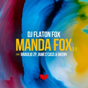 DJ Flaton Fox - Manda Fox 2.0 (feat. James'Cass, Bráulio ZP & Okeny)