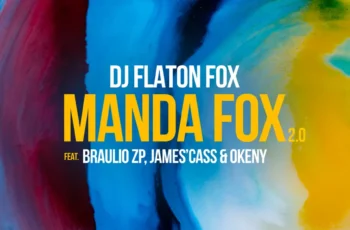 DJ Flaton Fox – Manda Fox 2.0 (feat. James’Cass, Bráulio ZP & Okeny) DJ Flaton Fox – Manda Fox 2.0 (feat. James’Cass, Bráulio ZP & Okeny)