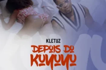Kletuz – Depois Do Kuyuyu (feat. Teo No Beat)