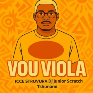 Icce Struvura, DJ Júnior Scratch & Tshunami - Vou Viola Bue de Musica Icce Struvura, DJ Júnior Scratch & Tshunami - Vou Viola