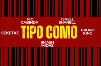 MC Cabinda, Smash Midas & SÉKETXE – Tipo Como (feat. Isnell shanell & Bruno King)