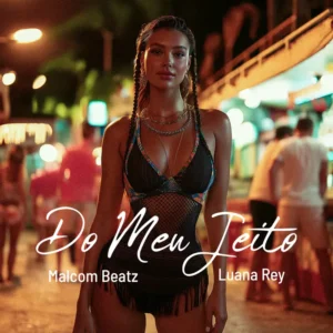 Malcom Beatz & Luana Rey - Do Meu Jeito