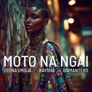 Zeyna Umoja - Moto Na Ngai (feat. Kaysha & Diamantero) Bue de Musica Moto Na Ngai Zeyna Umoja Kaysha Diamantero Zeyna Umoja - Moto Na Ngai (feat. Kaysha & Diamantero)