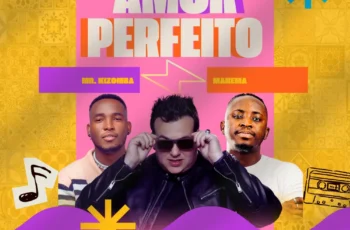 Mr. Kizomba & Makema – Amor Perfeito
