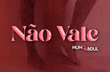 Nuno Abdul – Não Vale