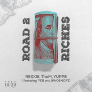Rexxie, TitoM & Yuppe - ROAD 2 RICHES (feat. YKB & 2woShortRSA) Bue de Musica Rexxie, TitoM & Yuppe - ROAD 2 RICHES (feat. YKB & 2woShortRSA)