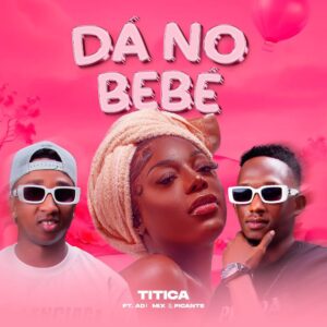 Titica - Dá no Bebé (feat. Adi Mix & Picante)