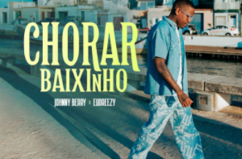 Johnny Berry – Chorar Baixinho (feat. Eudreezy)