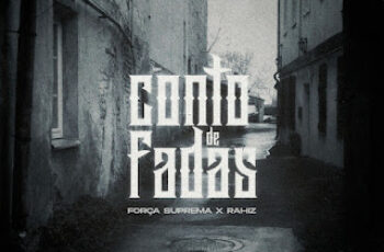 Força Suprema – Conto De Fadas (Feat. Rahiz)