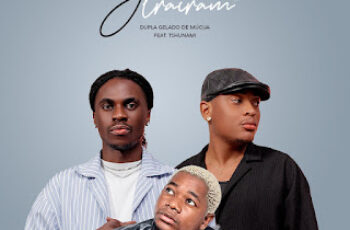 Dúpla Gelado De Múcua & Tshunami – Já Me Trairam