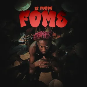 12 Furos - Fome Bue de Musica Fome 12 Furos - Fome