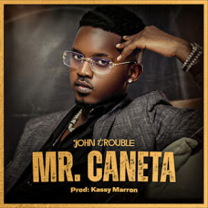 Mr Caneta John Trouble Gree Cassua John Trouble - Mr. Caneta