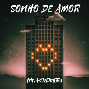 Sonho De Amor Mr KIZOMBA Mr. KIZOMBA - Sonho De Amor