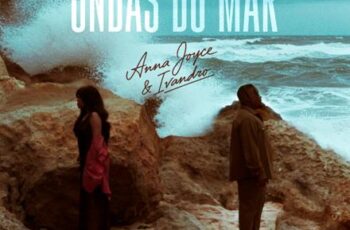 Anna Joyce – Ondas Do Mar (feat. Ivandro)
