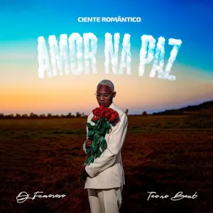 Ciente Romântico – Amor na Paz (feat. Deejay Famoroso & Teo No Beat)