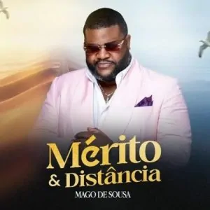 Mago De Sousa – Mérito e Distância