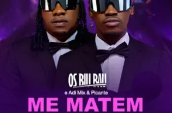 Os Biu Bau – Me Matem (feat. Adi Mix & Picante)