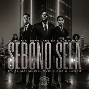 Mr Pilato Bena Lass SA Sje Konka Sebono Sela Mr Pilato, Bena Lass SA & Sje Konka – Sebono Sela (feat. EL Mai Muziq, Mvelo Rsa & Jawsh)