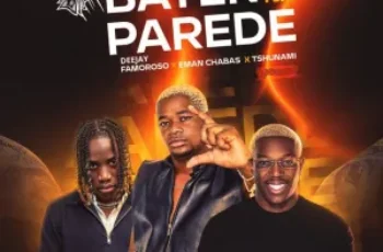 Deejay Famoroso – Bater na Parede (feat. Tsunami & Eman Chabas)