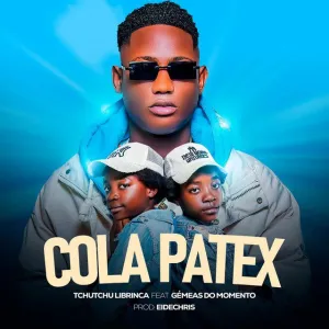 Cola Tchutchu LiBrinca - Cola Patex (feat. Gémeas Do Momento)