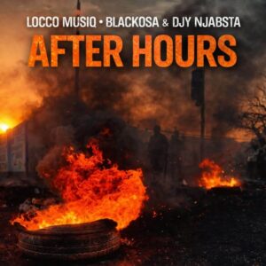 Locco Musiq, Blacko SA & DJ Njabsta – After Hours Bue de Musica Locco Musiq Blacko SA Dj Njabsta After Hours Locco Musiq, Blacko SA & DJ Njabsta – After Hours