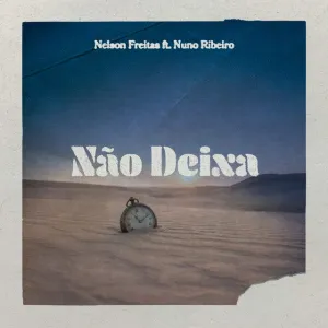 Nelson Freitas Nelson Freitas - Não Deixa (feat. Nuno Ribeiro)