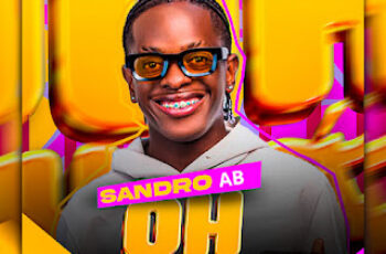 Sandro AB – Oh Yeah (feat. Gabilson Beat)