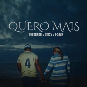 Phedilson Phedilson - Quero Mais (feat. Deezy & T-Djay)